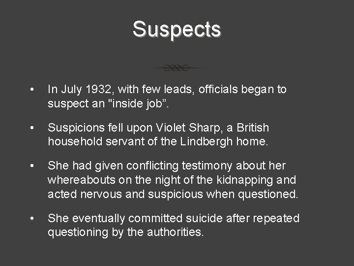 Suspects • In July 1932, with few leads, officials began to suspect an "inside Suspects • In July 1932, with few leads, officials began to suspect an "inside