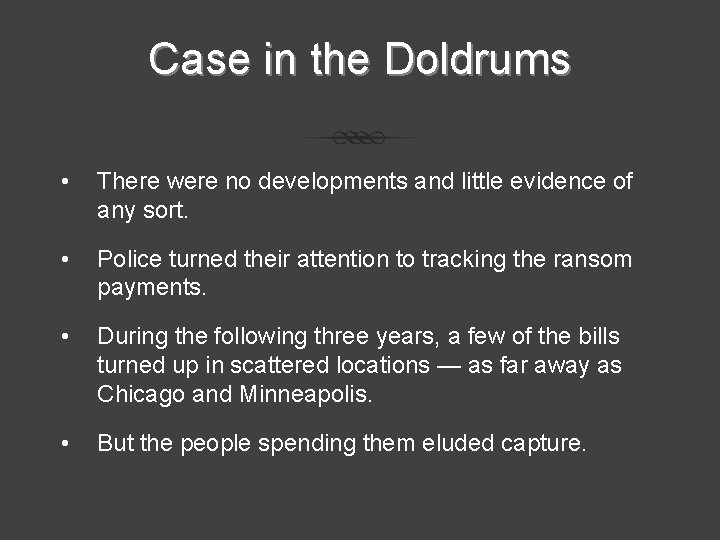 Case in the Doldrums • There were no developments and little evidence of any