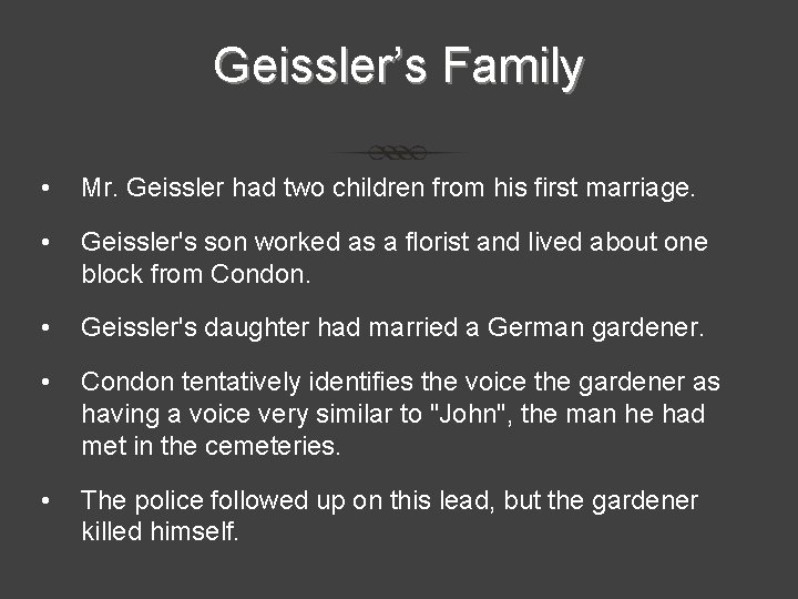 Geissler’s Family • Mr. Geissler had two children from his first marriage. • Geissler's