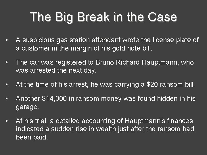 The Big Break in the Case • A suspicious gas station attendant wrote the