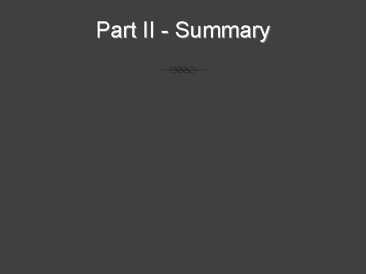 Part II - Summary Part II - Summary