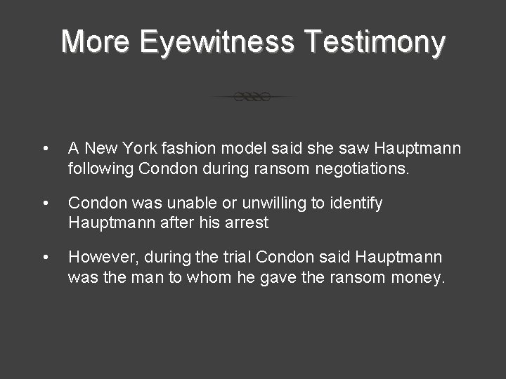 More Eyewitness Testimony • A New York fashion model said she saw Hauptmann following More Eyewitness Testimony • A New York fashion model said she saw Hauptmann following
