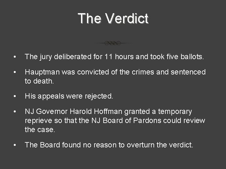 The Verdict • The jury deliberated for 11 hours and took five ballots. • The Verdict • The jury deliberated for 11 hours and took five ballots. •
