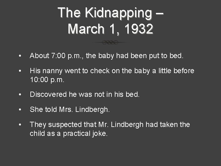 The Kidnapping – March 1, 1932 • About 7: 00 p. m. , the