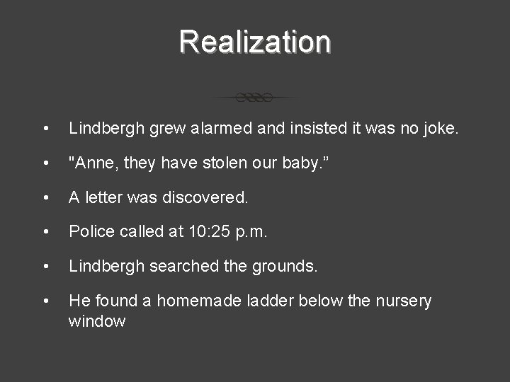 Realization • Lindbergh grew alarmed and insisted it was no joke. • "Anne, they Realization • Lindbergh grew alarmed and insisted it was no joke. • "Anne, they