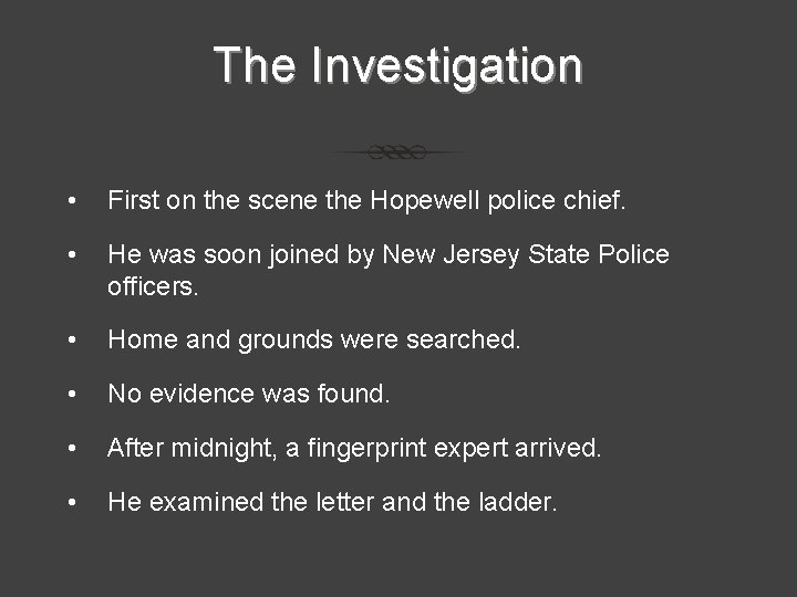 The Investigation • First on the scene the Hopewell police chief. • He was