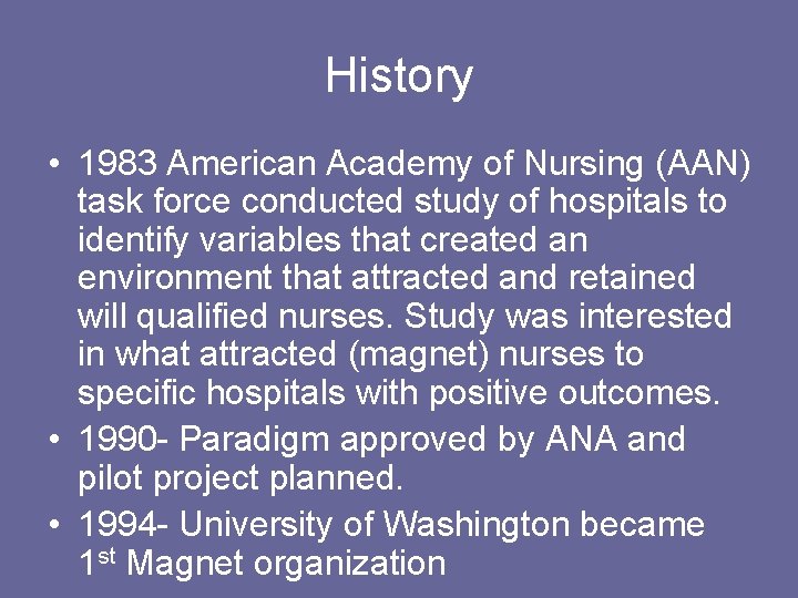 History • 1983 American Academy of Nursing (AAN) task force conducted study of hospitals