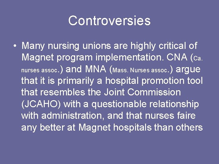 Controversies • Many nursing unions are highly critical of Magnet program implementation. CNA (Ca.