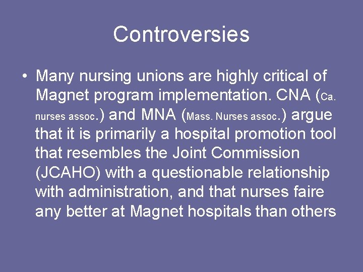 Controversies • Many nursing unions are highly critical of Magnet program implementation. CNA (Ca.