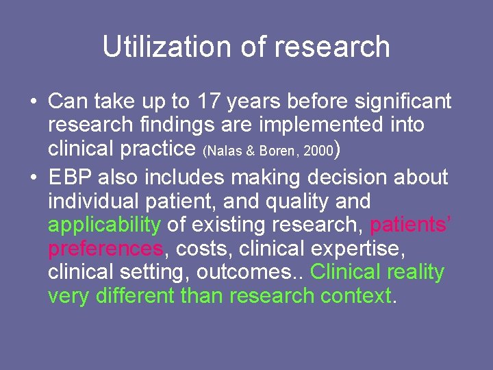 Utilization of research • Can take up to 17 years before significant research findings