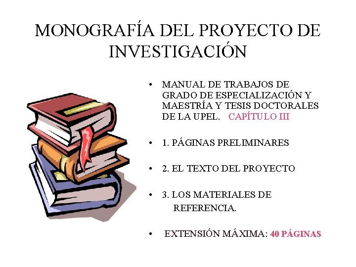 MONOGRAFÍA DEL PROYECTO DE INVESTIGACIÓN • MANUAL DE TRABAJOS DE GRADO DE ESPECIALIZACIÓN Y