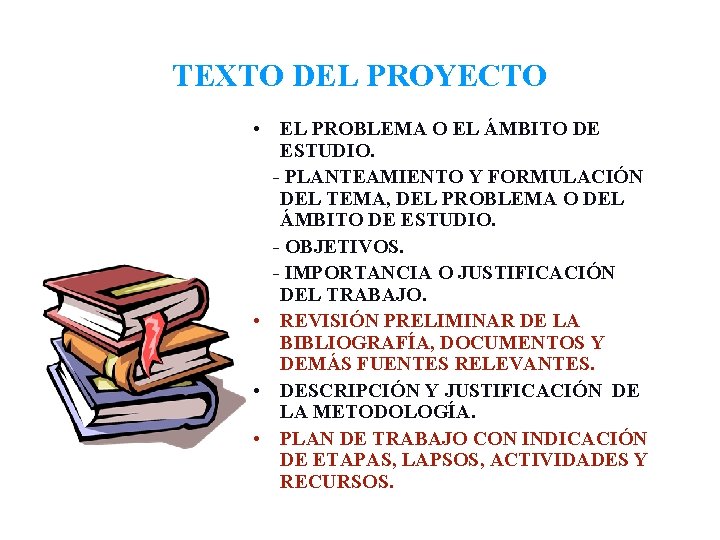 TEXTO DEL PROYECTO • EL PROBLEMA O EL ÁMBITO DE ESTUDIO. - PLANTEAMIENTO Y