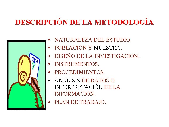 DESCRIPCIÓN DE LA METODOLOGÍA • • • NATURALEZA DEL ESTUDIO. POBLACIÓN Y MUESTRA. DISEÑO