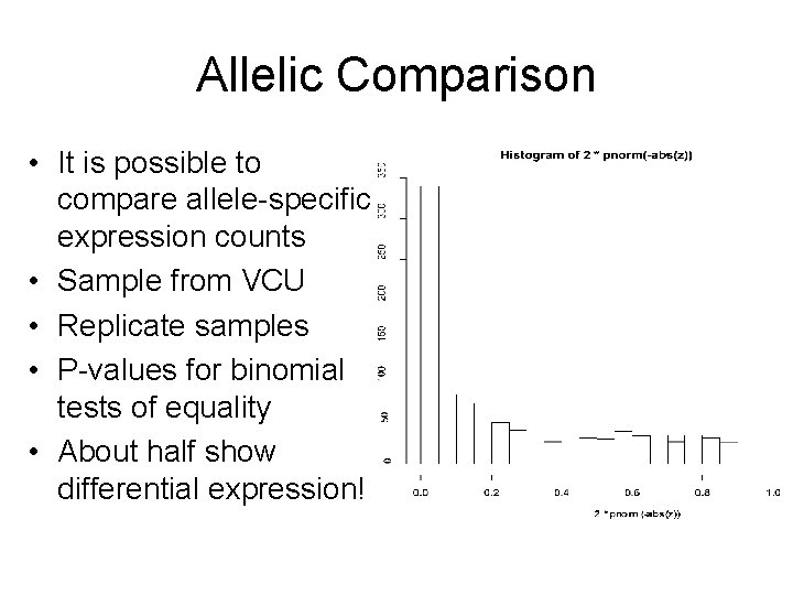 Allelic Comparison • It is possible to compare allele-specific expression counts • Sample from