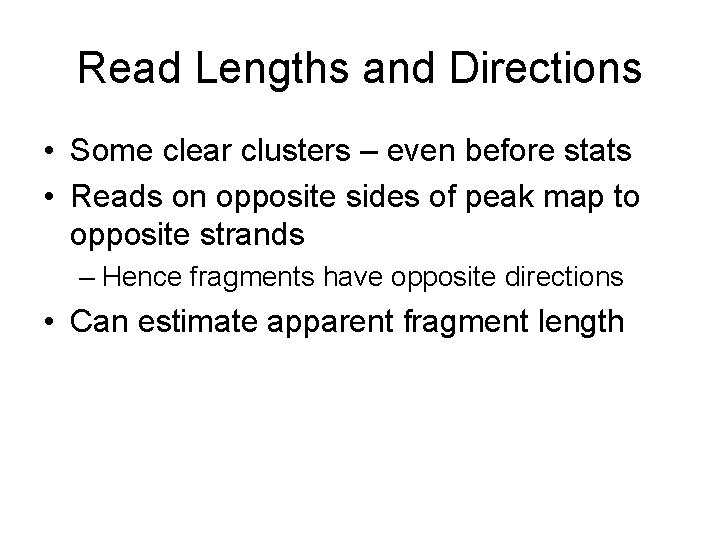 Read Lengths and Directions • Some clear clusters – even before stats • Reads