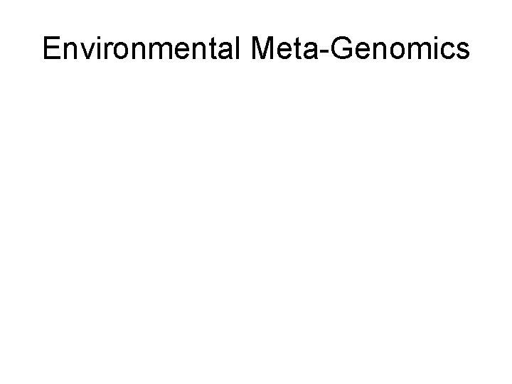 Environmental Meta-Genomics 