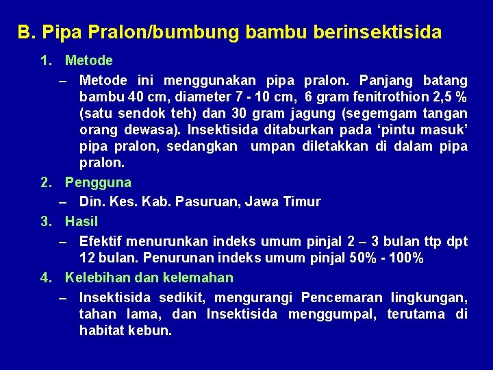 B. Pipa Pralon/bumbung bambu berinsektisida 1. Metode – Metode ini menggunakan pipa pralon. Panjang