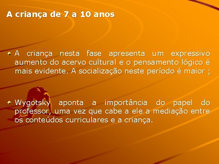 A criança de 7 a 10 anos A criança nesta fase apresenta um expressivo