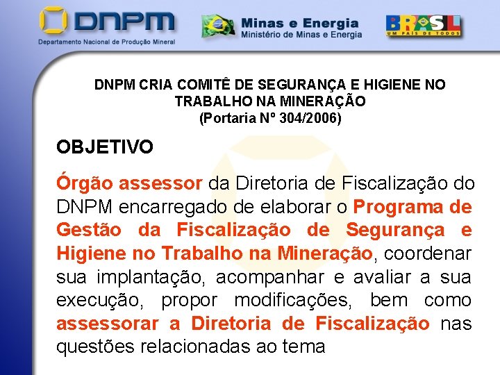 DNPM CRIA COMITÊ DE SEGURANÇA E HIGIENE NO TRABALHO NA MINERAÇÃO (Portaria Nº 304/2006)