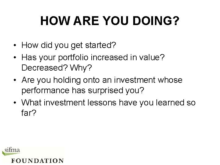HOW ARE YOU DOING? • How did you get started? • Has your portfolio