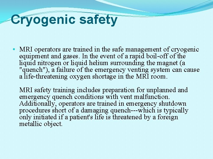 Cryogenic safety • MRI operators are trained in the safe management of cryogenic equipment