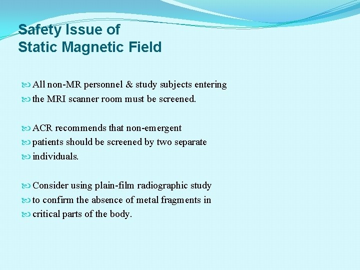 Safety Issue of Static Magnetic Field All non-MR personnel & study subjects entering the