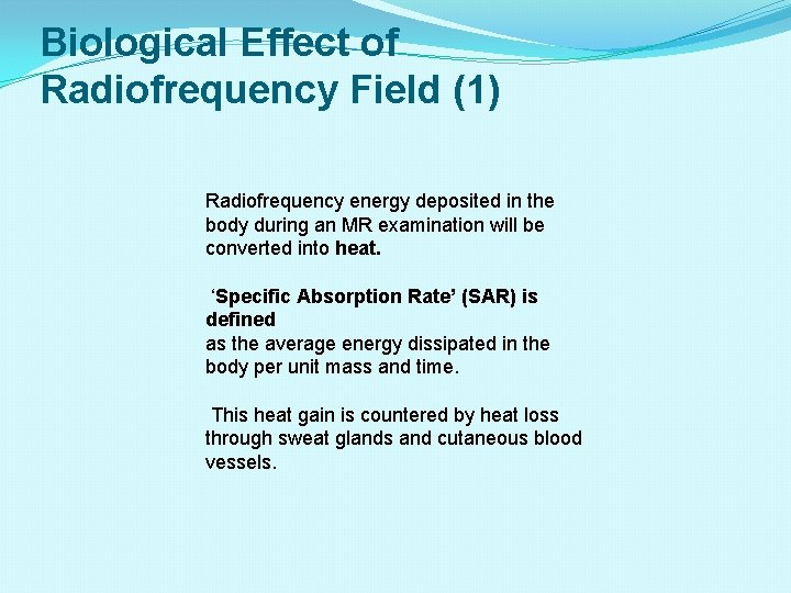 Biological Effect of Radiofrequency Field (1) Radiofrequency energy deposited in the body during an