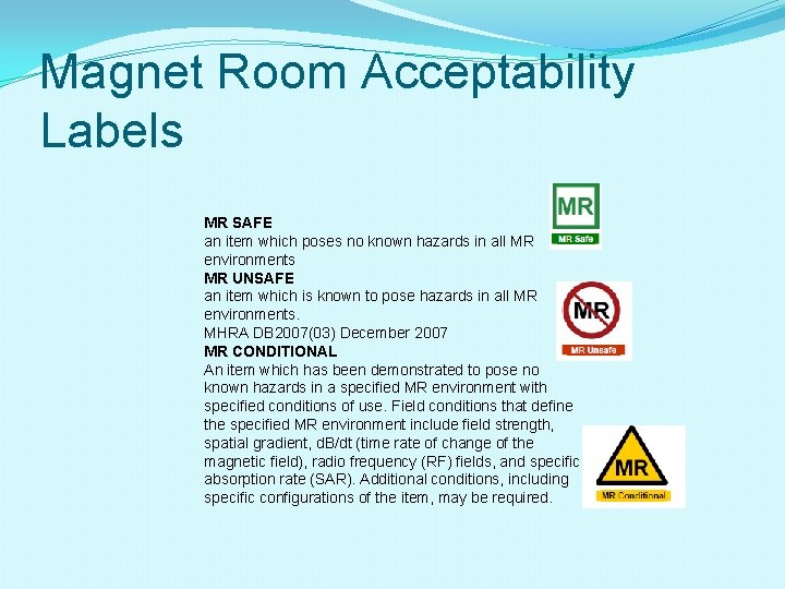 Magnet Room Acceptability Labels MR SAFE an item which poses no known hazards in