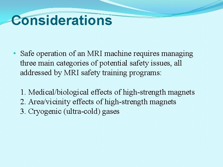 Considerations • Safe operation of an MRI machine requires managing three main categories of