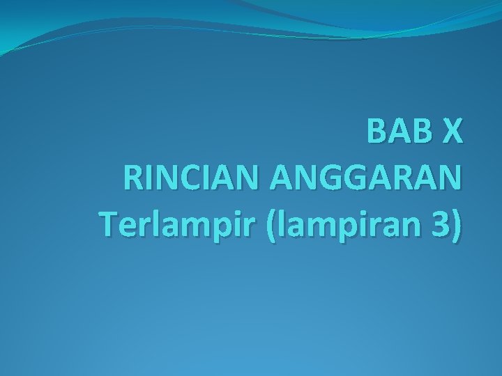 BAB X RINCIAN ANGGARAN Terlampir (lampiran 3) 