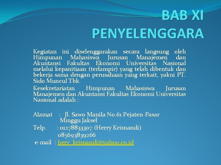 BAB XI PENYELENGGARA Kegiatan ini diselenggarakan secara langsung oleh Himpunan Mahasiswa Jurusan Manajemen dan