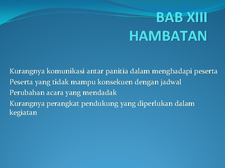 BAB XIII HAMBATAN Kurangnya komunikasi antar panitia dalam menghadapi peserta Peserta yang tidak mampu