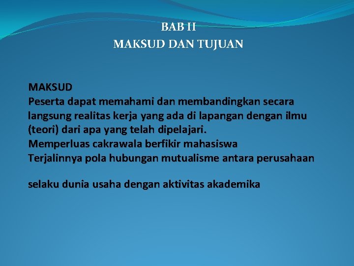 BAB II MAKSUD DAN TUJUAN MAKSUD Peserta dapat memahami dan membandingkan secara langsung realitas