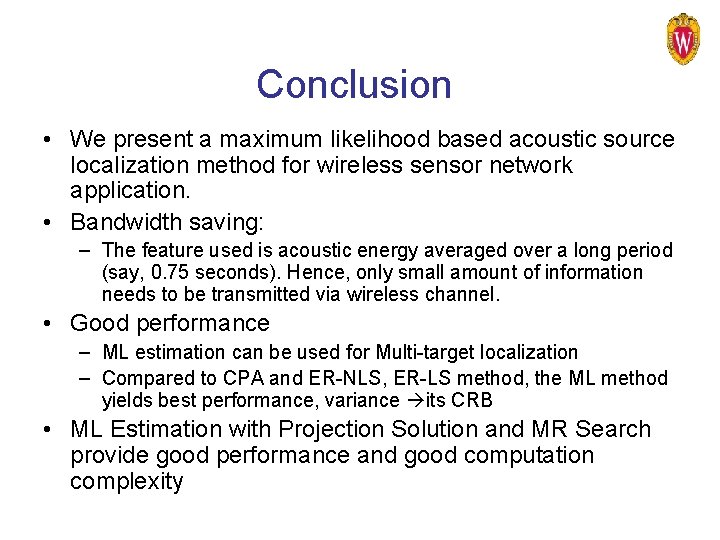 Conclusion • We present a maximum likelihood based acoustic source localization method for wireless