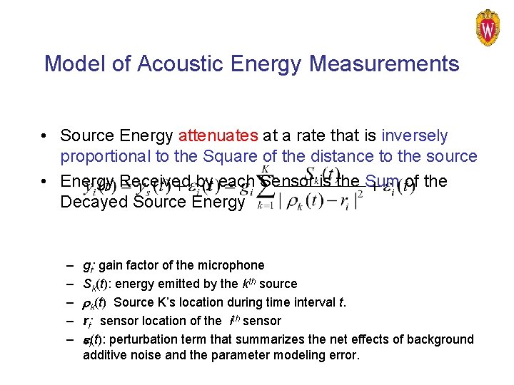 Model of Acoustic Energy Measurements • Source Energy attenuates at a rate that is