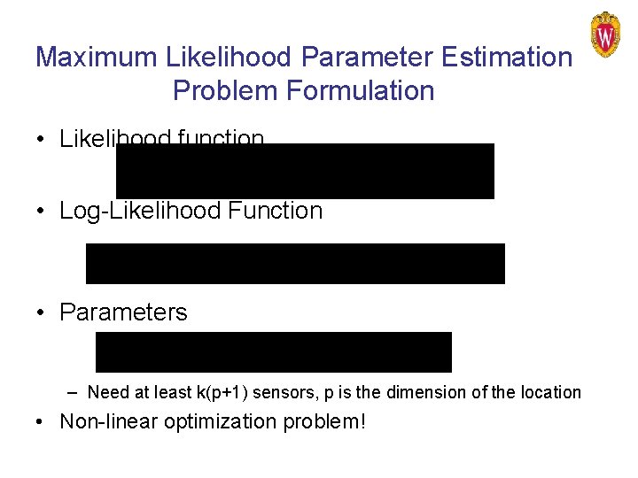 Maximum Likelihood Parameter Estimation Problem Formulation • Likelihood function • Log-Likelihood Function • Parameters