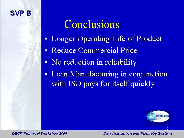 SVP B Conclusions • • Longer Operating Life of Product Reduce Commercial Price No