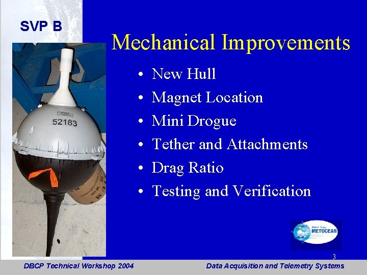 SVP B Mechanical Improvements • • • DBCP Technical Workshop 2004 New Hull Magnet