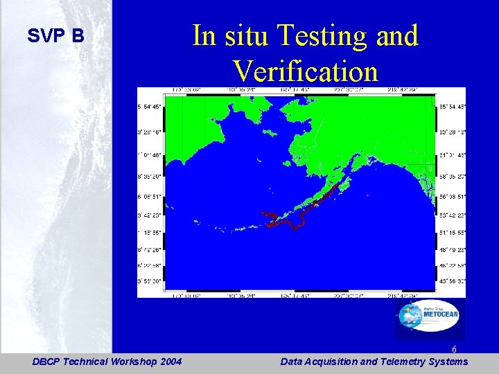 SVP B DBCP Technical Workshop 2004 In situ Testing and Verification 6 Data Acquisition