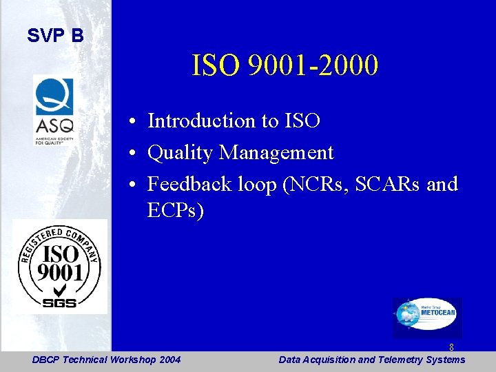 SVP B ISO 9001 -2000 • Introduction to ISO • Quality Management • Feedback