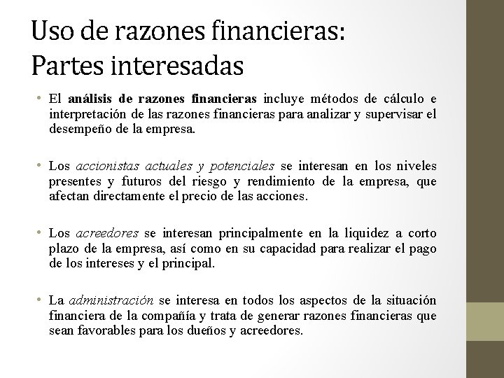 Uso de razones financieras: Partes interesadas • El análisis de razones financieras incluye métodos