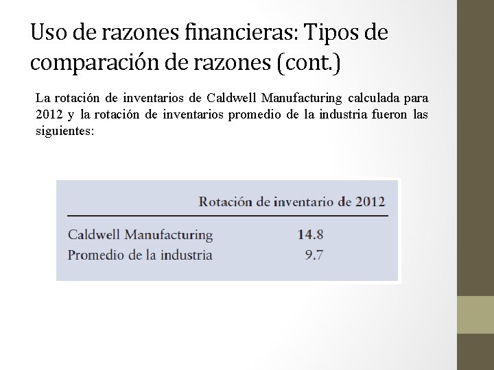 Uso de razones financieras: Tipos de comparación de razones (cont. ) La rotación de