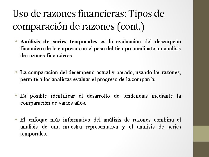 Uso de razones financieras: Tipos de comparación de razones (cont. ) • Análisis de