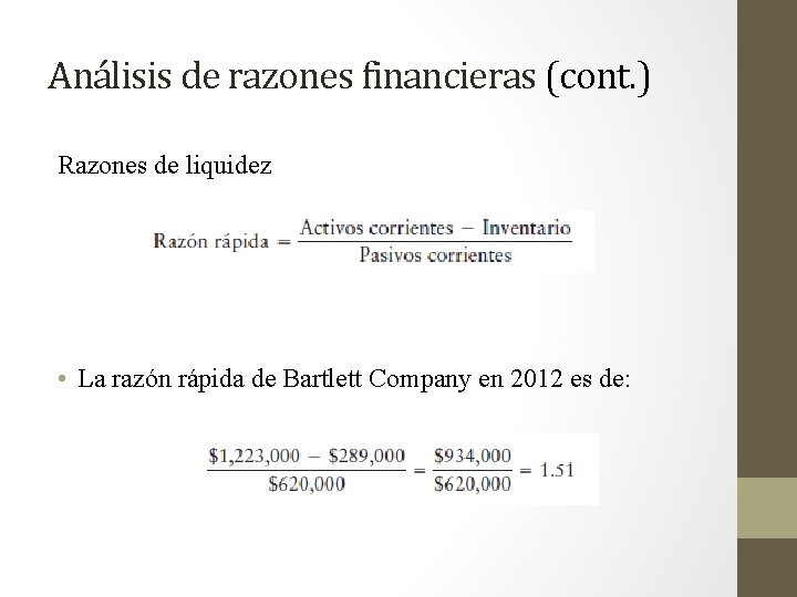 Análisis de razones financieras (cont. ) Razones de liquidez • La razón rápida de