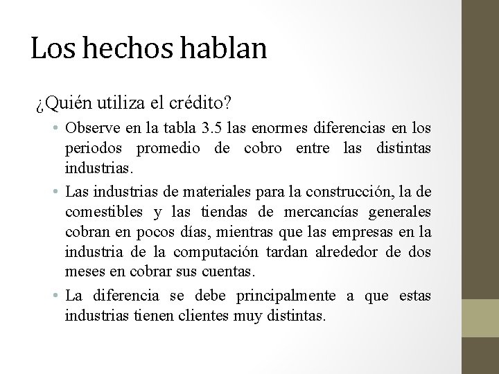 Los hechos hablan ¿Quién utiliza el crédito? • Observe en la tabla 3. 5