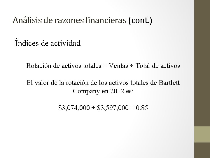Análisis de razones financieras (cont. ) Índices de actividad Rotación de activos totales =