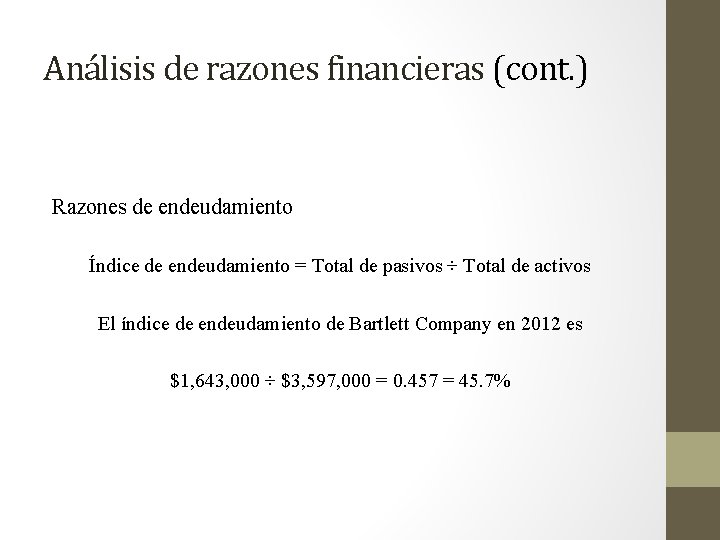 Análisis de razones financieras (cont. ) Razones de endeudamiento Índice de endeudamiento = Total