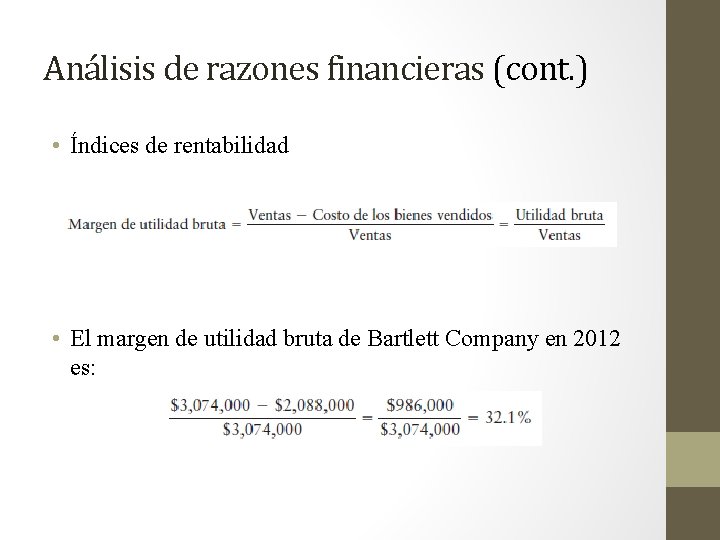 Análisis de razones financieras (cont. ) • Índices de rentabilidad • El margen de