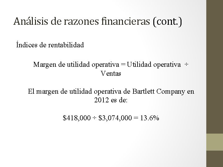 Análisis de razones financieras (cont. ) Índices de rentabilidad Margen de utilidad operativa =