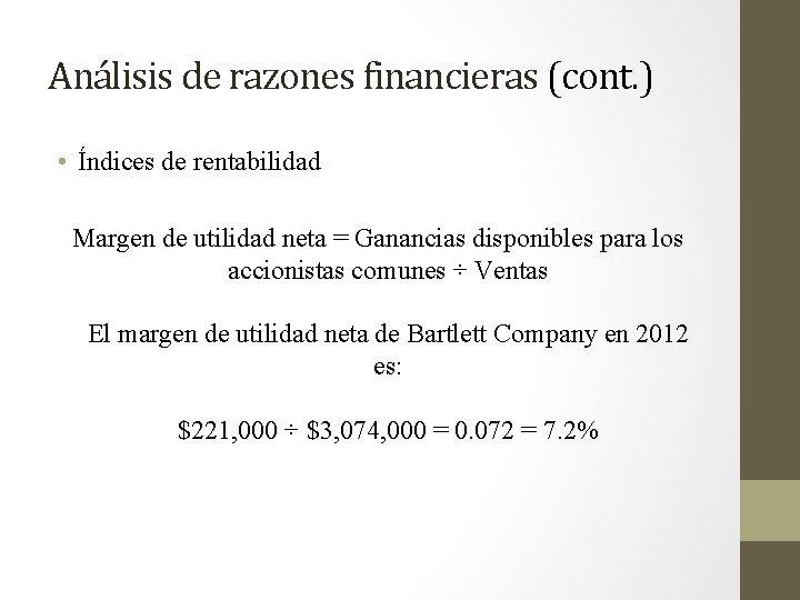 Análisis de razones financieras (cont. ) • Índices de rentabilidad Margen de utilidad neta